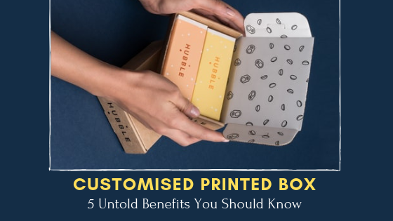 customised printed boxes benefits